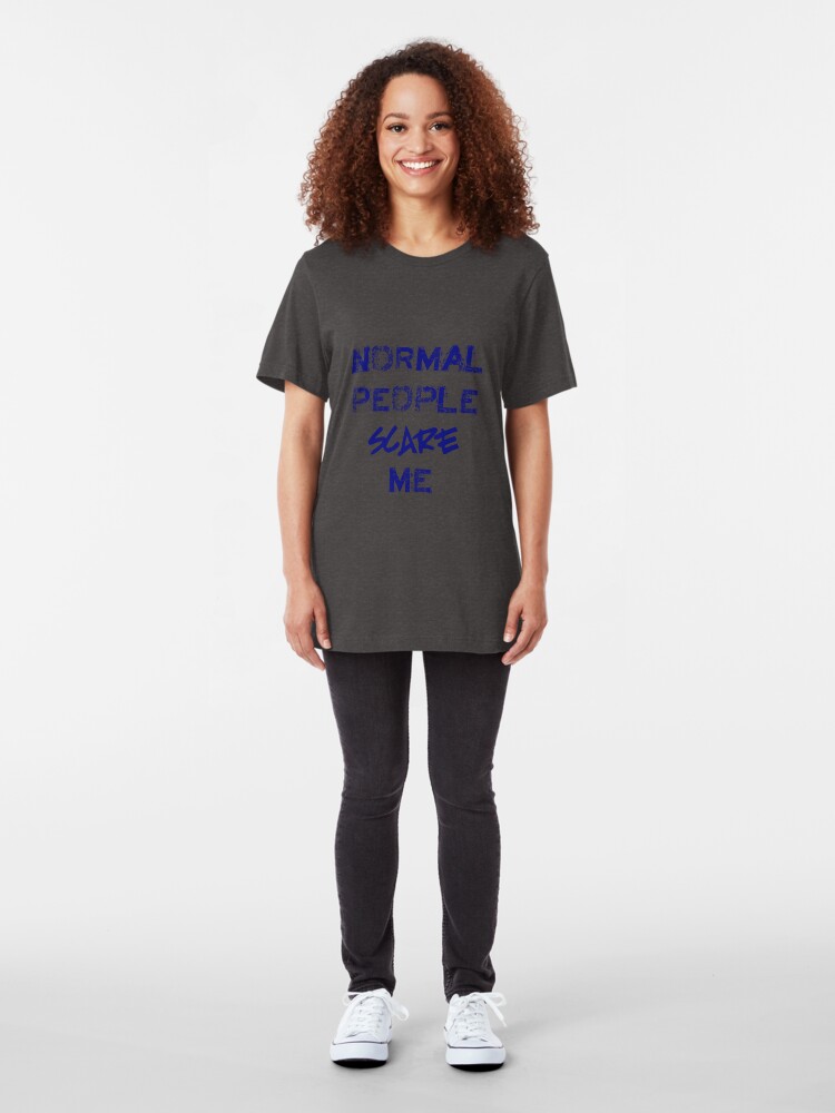 Alternate view of Normal People Scare Me Slim Fit T-Shirt