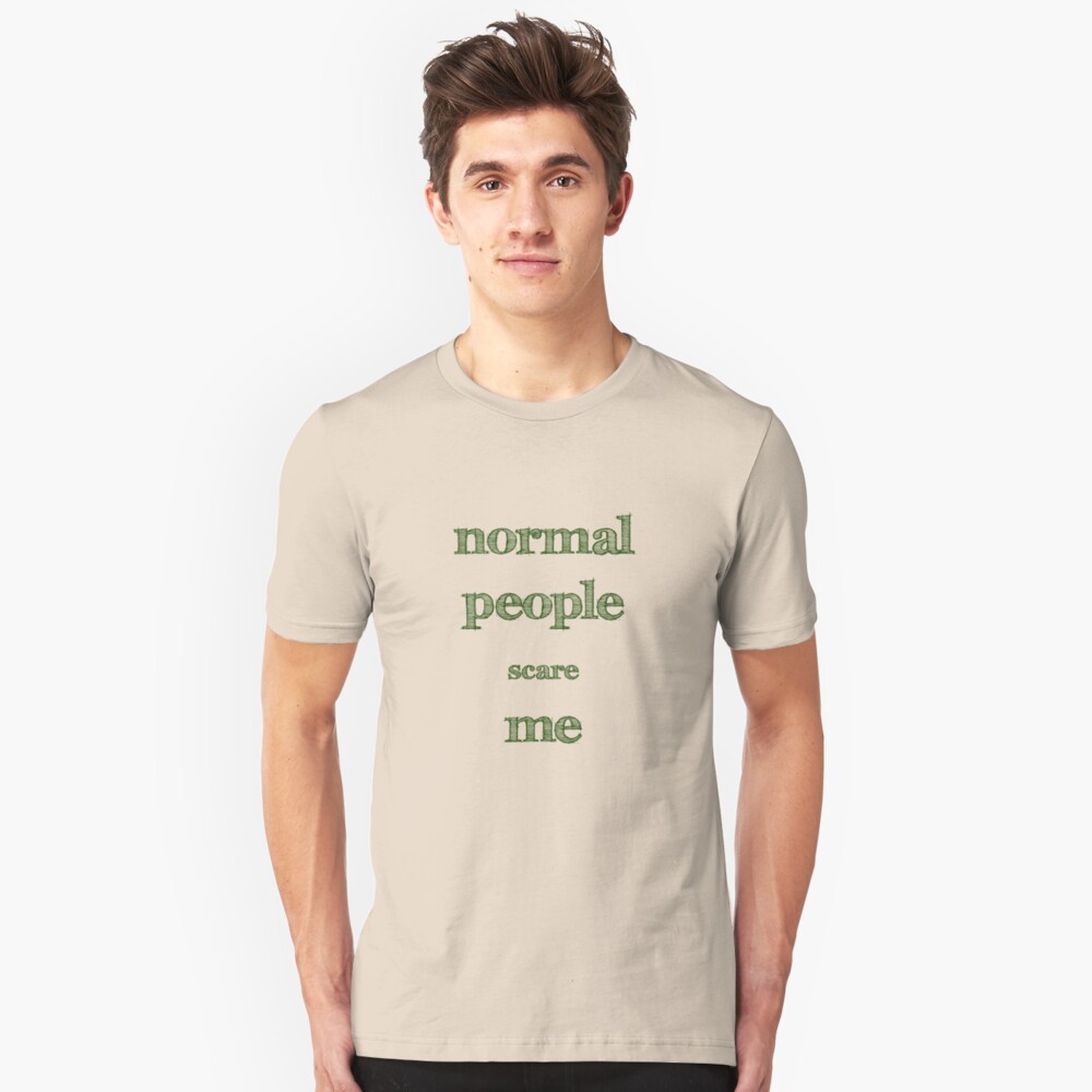 Normal People Scare Me Slim Fit T-Shirt