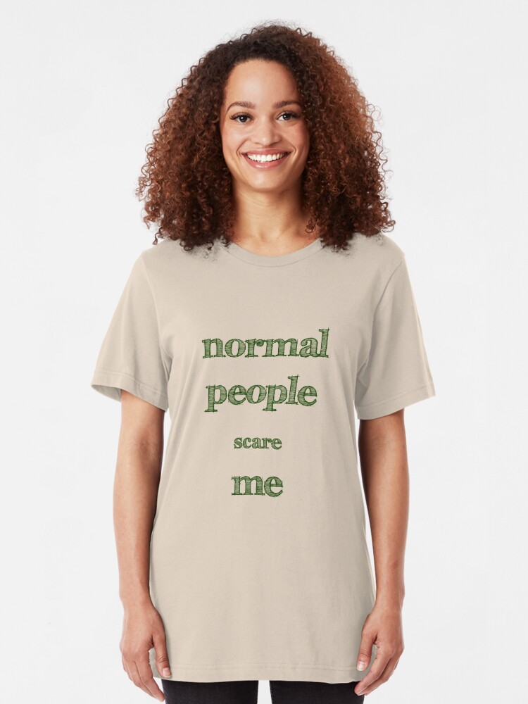 Alternate view of Normal People Scare Me Slim Fit T-Shirt