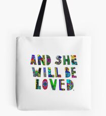 and she wil be loved Tote Bag