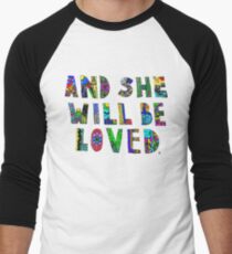 and she wil be loved Men's Baseball ¾ T-Shirt