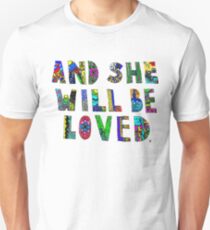 and she wil be loved Unisex T-Shirt