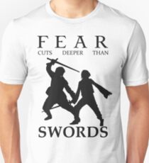 Fear cuts deeper than Swords Unisex T-Shirt