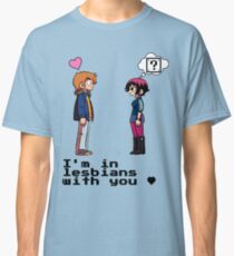I'm in lesbians with you <3 Classic T-Shirt