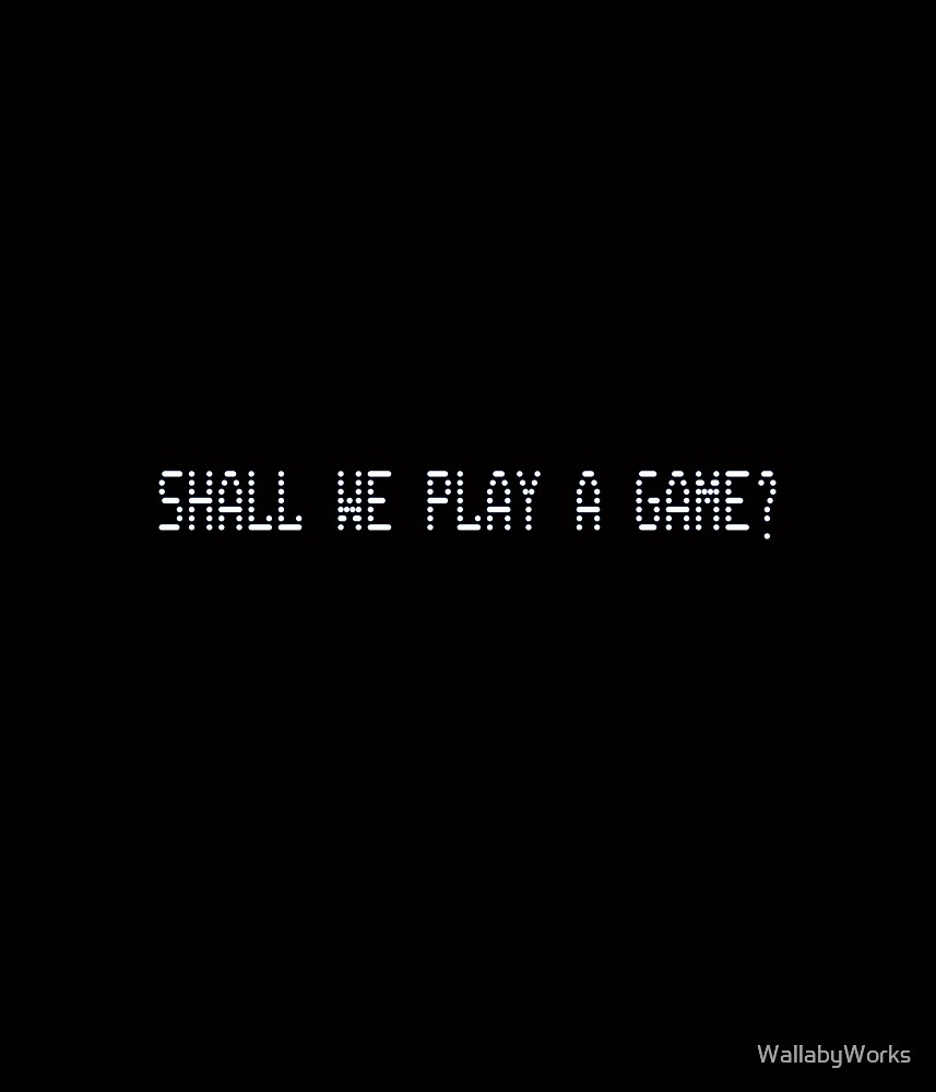 Shall We Play A Game Quote War Games