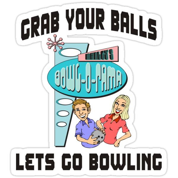 Grab Your Balls Lets Go Bowling T Shirt Stickers By Sportst Shirts Redbubble 6319