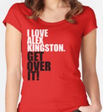 I love Alex Kingston. Get over it! Women's Fitted Scoop T-Shirt