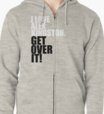 I love Alex Kingston. Get over it! Zipped Hoodie