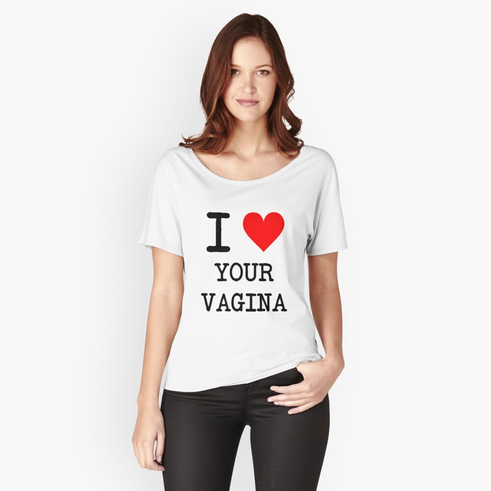 I Love Your Vagina T Shirt Von Egans Redbubble