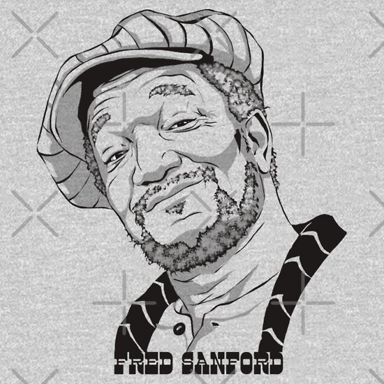 Fred Sanford: Gifts & Merchandise | Redbubble
