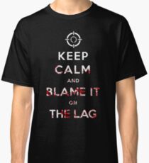 Keep Calm and Blame it On The Lag Classic T-Shirt