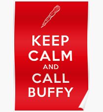 Keep Calm And Call Buffy Poster