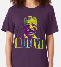 Bully! - Theodore Roosevelt - Cutout Text Slim Fit T-Shirt