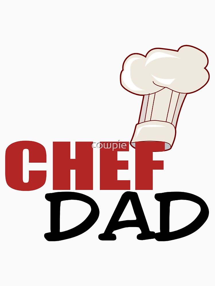 "Chef Dad" Tshirt by cowpie Redbubble