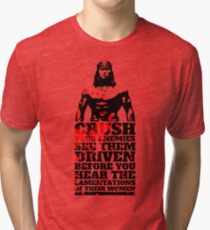 What is Best in Life? Tri-blend T-Shirt