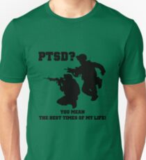PTSD? You mean the best years of my life! Unisex T-Shirt