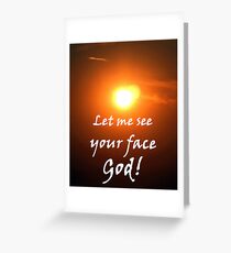 "Let me see your face God." by Carter L. Shepard Greeting Card