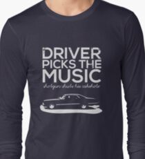 Driver picks the music, Long Sleeve T-Shirt