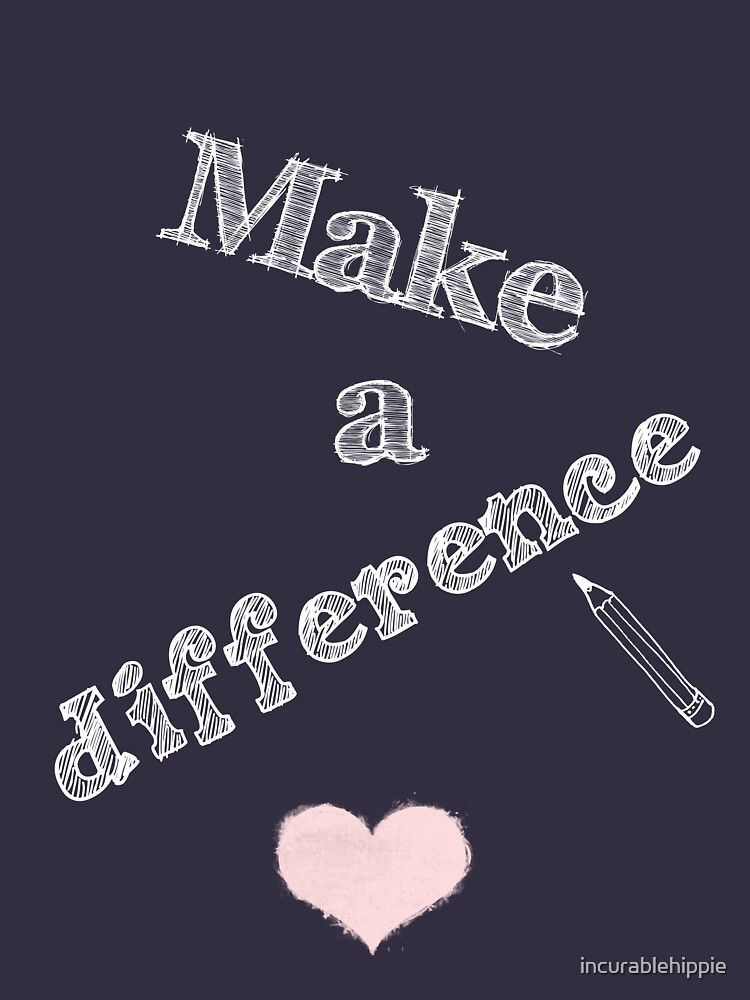 Make a Difference with Pencil and Heart by incurablehippie