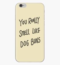 You Really Smell Like Dog Buns iPhone Case