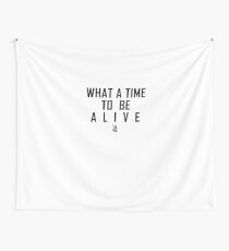 What a time to be alive Wall Tapestry