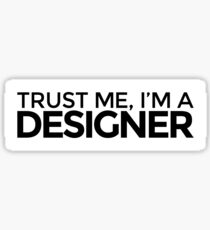Trust me, I'm a Designer Sticker