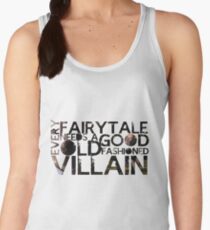 Every Fairy Tale Needs A Good Old Fashioned Villain Women's Tank Top