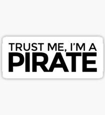Trust me, Im a Pirate Sticker