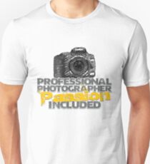 Professional Photographer - Passion Included Unisex T-Shirt