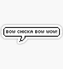 Pegatina Bow Chicka Bow Wow