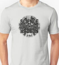 Science Gives Me A Hadron - Black Design Unisex T-Shirt