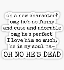 new favourite character? aaand he's dead. Sticker
