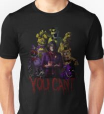 FNAF - You Can't Unisex T-Shirt