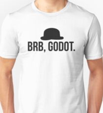 BRB, Godot. Unisex T-Shirt