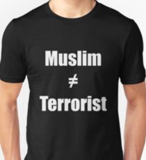 Muslim ≠ Terrorist Unisex T-Shirt