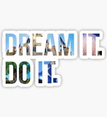 Dream It. Do it. Sticker
