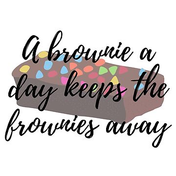 Artwork thumbnail, A Brownie a Day Keeps the Frownies Away by SBernadette