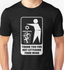 Don't Litter Your Mind Unisex T-Shirt