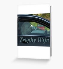 Trophy Wife Greeting Card