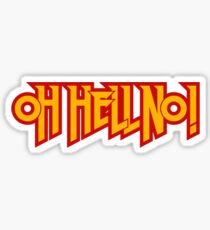 Oh Hell NO! Sticker