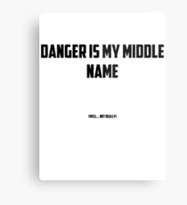 Danger Is my Middle name (well... not really) Metal Print