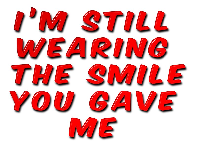 funny-love-quote-by-the-way-i-m-wearing-the-smile-you-gave-me-stock