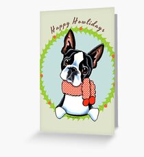 Boston Terrier Happy Howlidays Greeting Card