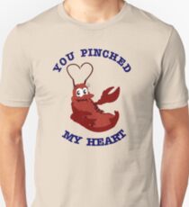 You Pinched My Heart Unisex T-Shirt