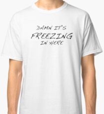 Freezing... Classic T-Shirt