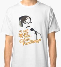 Toast of London - "I can hear you, Clem Fandango" Classic T-Shirt