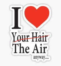 Dr. Horrible Freeze Ray love your hair Sticker
