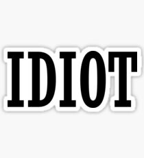 Idiot Sticker