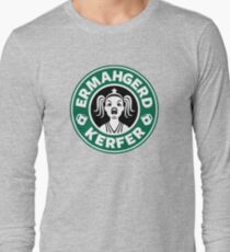ERMAHGERD, KERFER! Long Sleeve T-Shirt