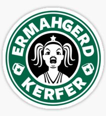 ERMAHGERD, KERFER! Sticker